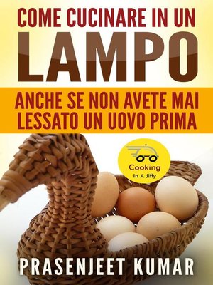 cover image of Anche Se Non Avete Mai Lessato Un Uovo Prima: Come Cucinare in un Lampo, #2